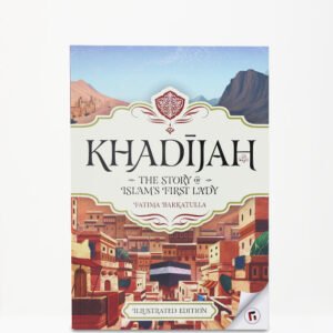 Khadijah The Story Of Islams First Lady