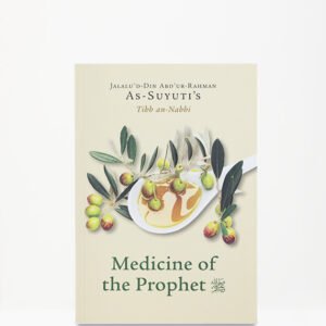 As-Suyuti's Tibb an nabbi,Medicine of the Prophet By Jalalu'd-Din Abdur-Rahman As-Suyuti