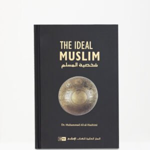 The Ideal Muslim The True Islamic Personality Of The Muslim